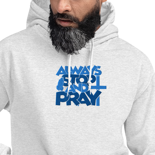 Always Stop and Pray Embroidered Hoodie