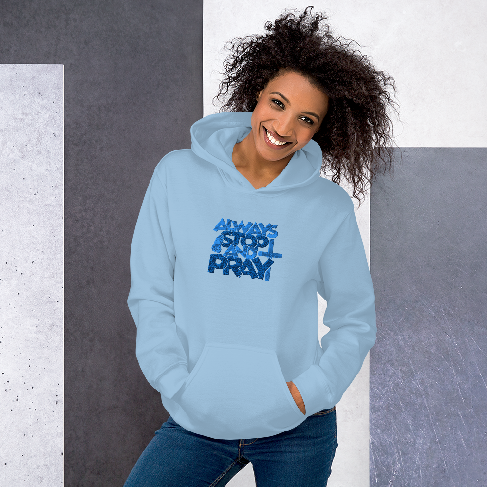 Always Stop and Pray Embroidered Hoodie
