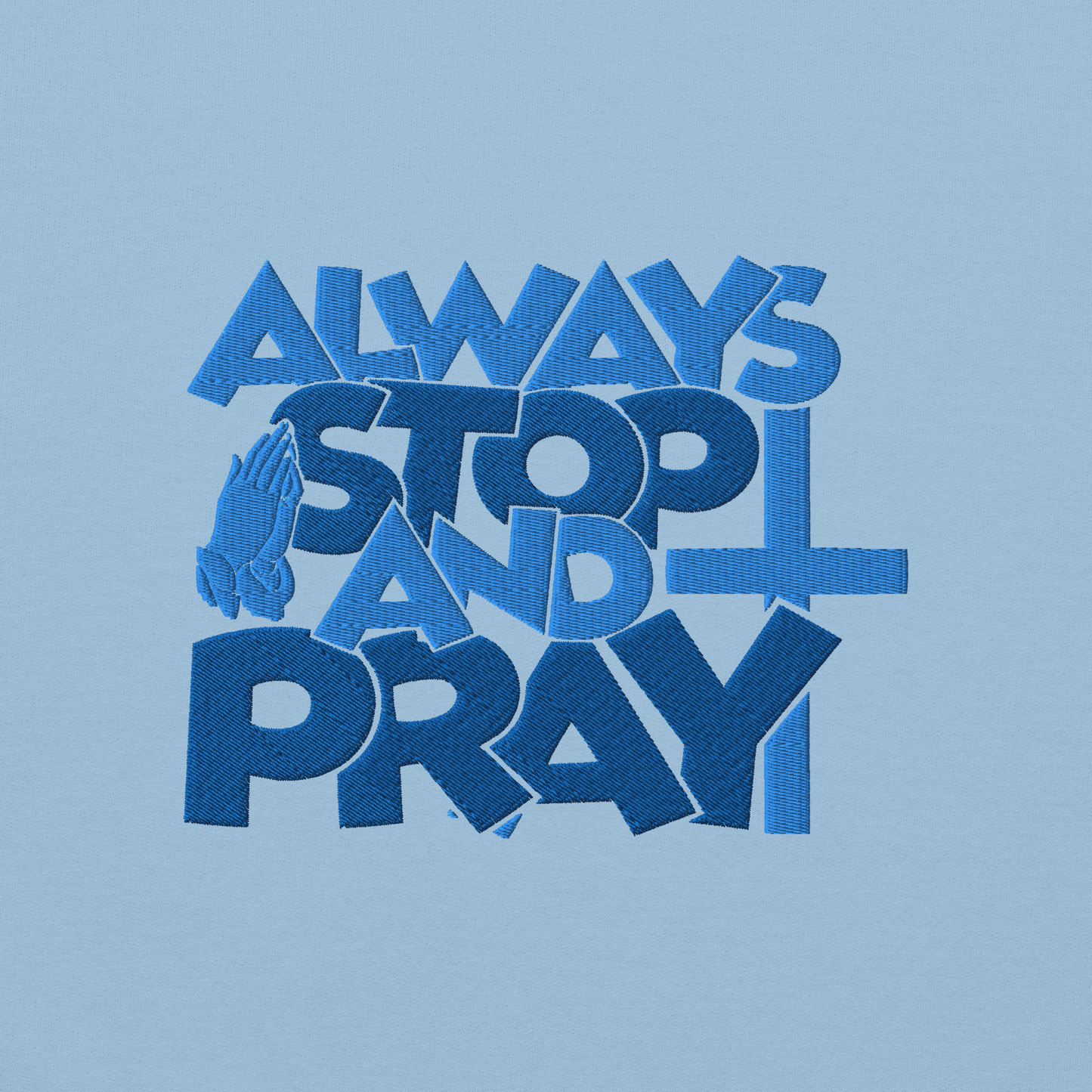 Always Stop and Pray Embroidered Hoodie