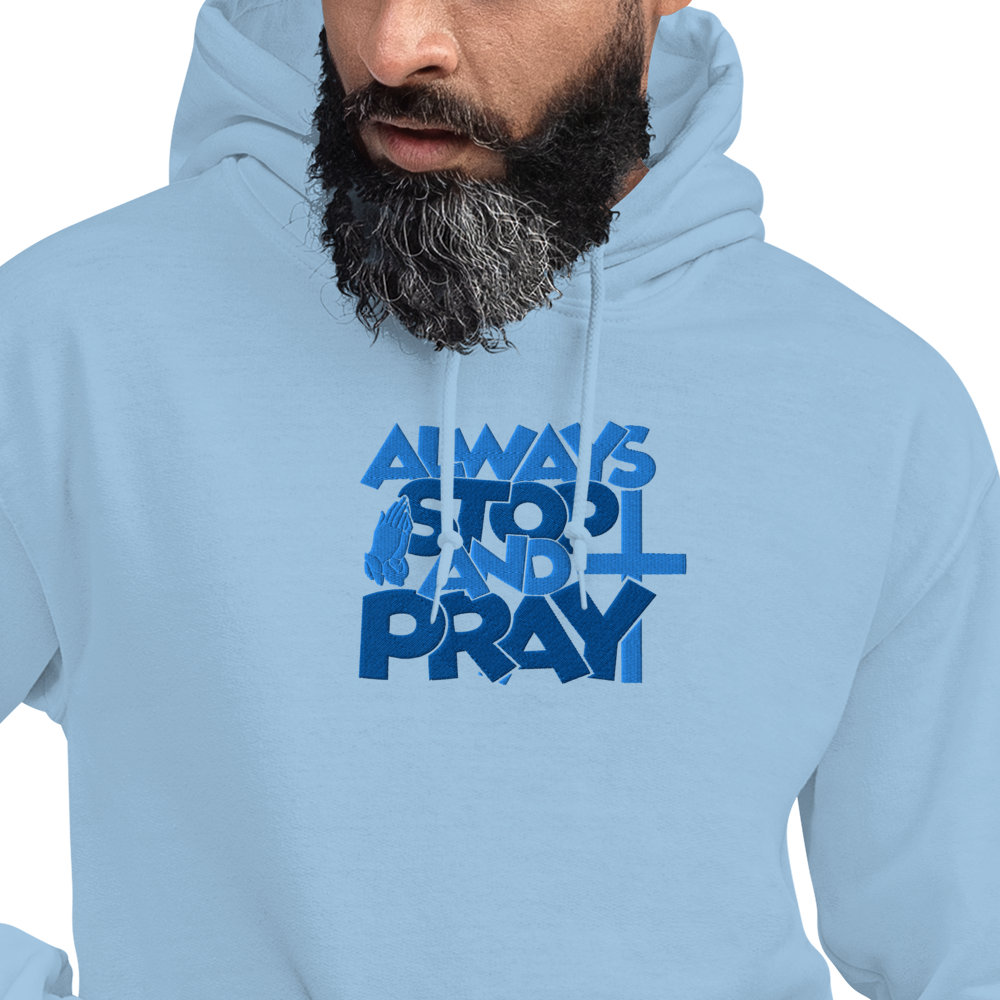 Always Stop and Pray Embroidered Hoodie