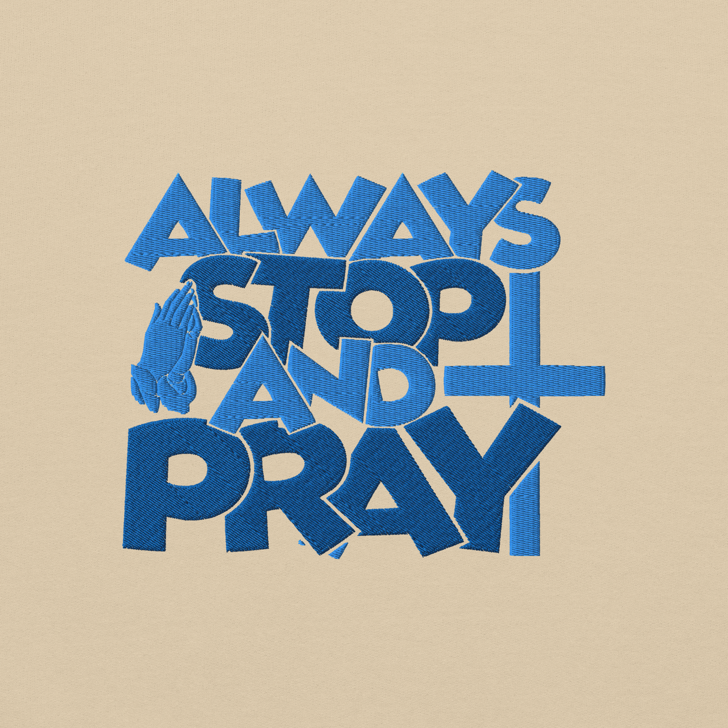 Always Stop and Pray Embroidered Hoodie
