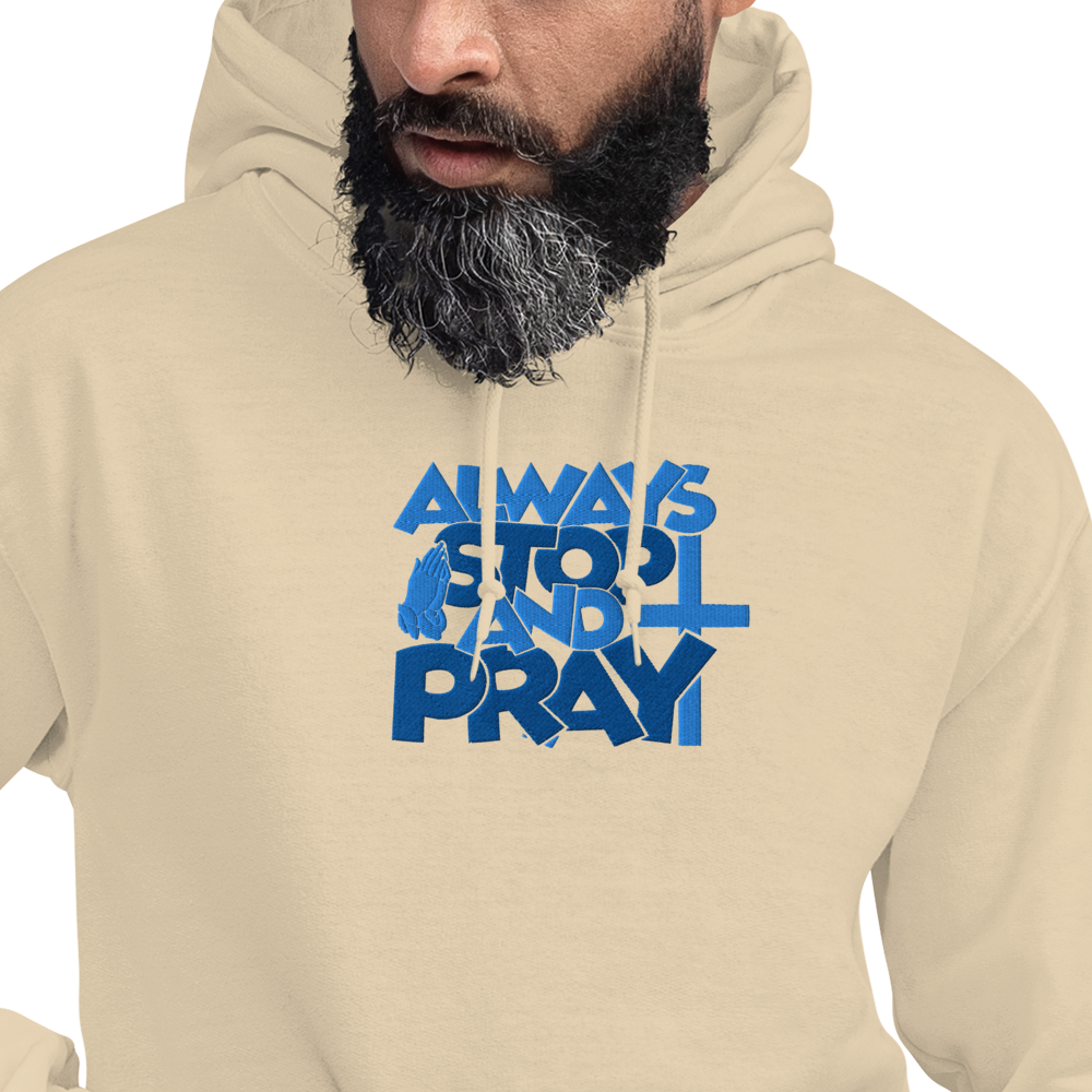 Always Stop and Pray Embroidered Hoodie