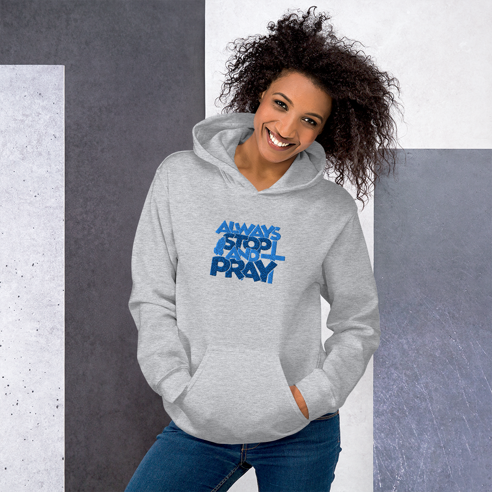 Always Stop and Pray Embroidered Hoodie