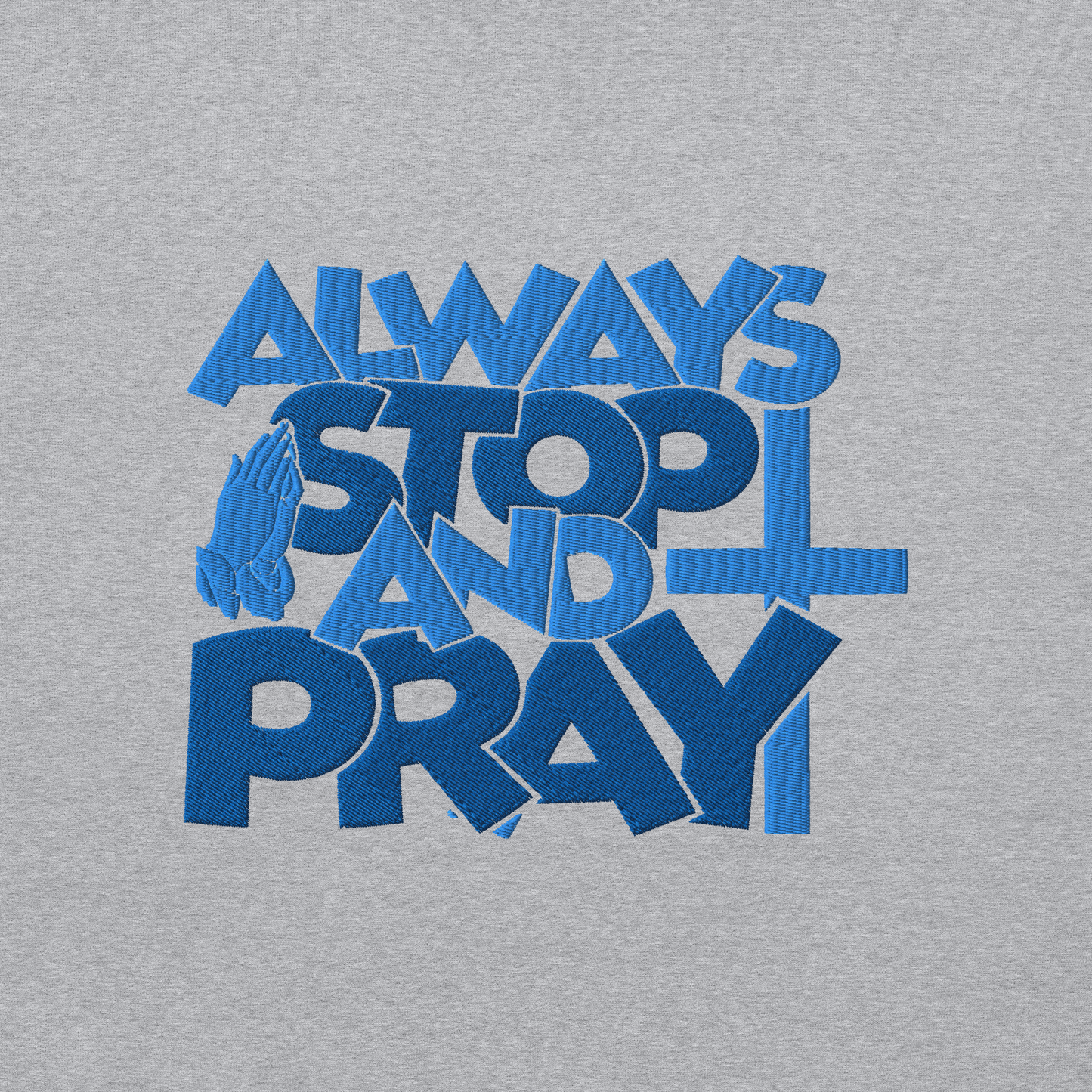 Always Stop and Pray Embroidered Hoodie