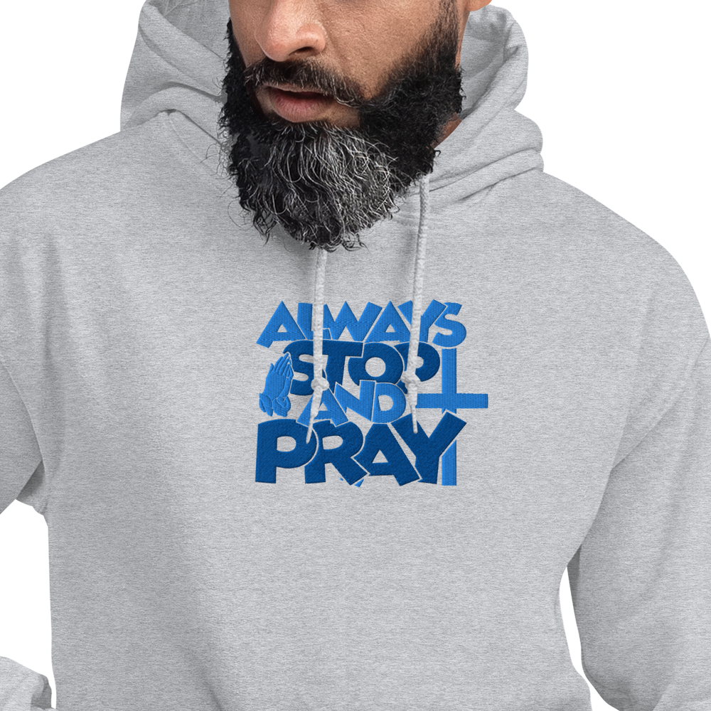 Always Stop and Pray Embroidered Hoodie