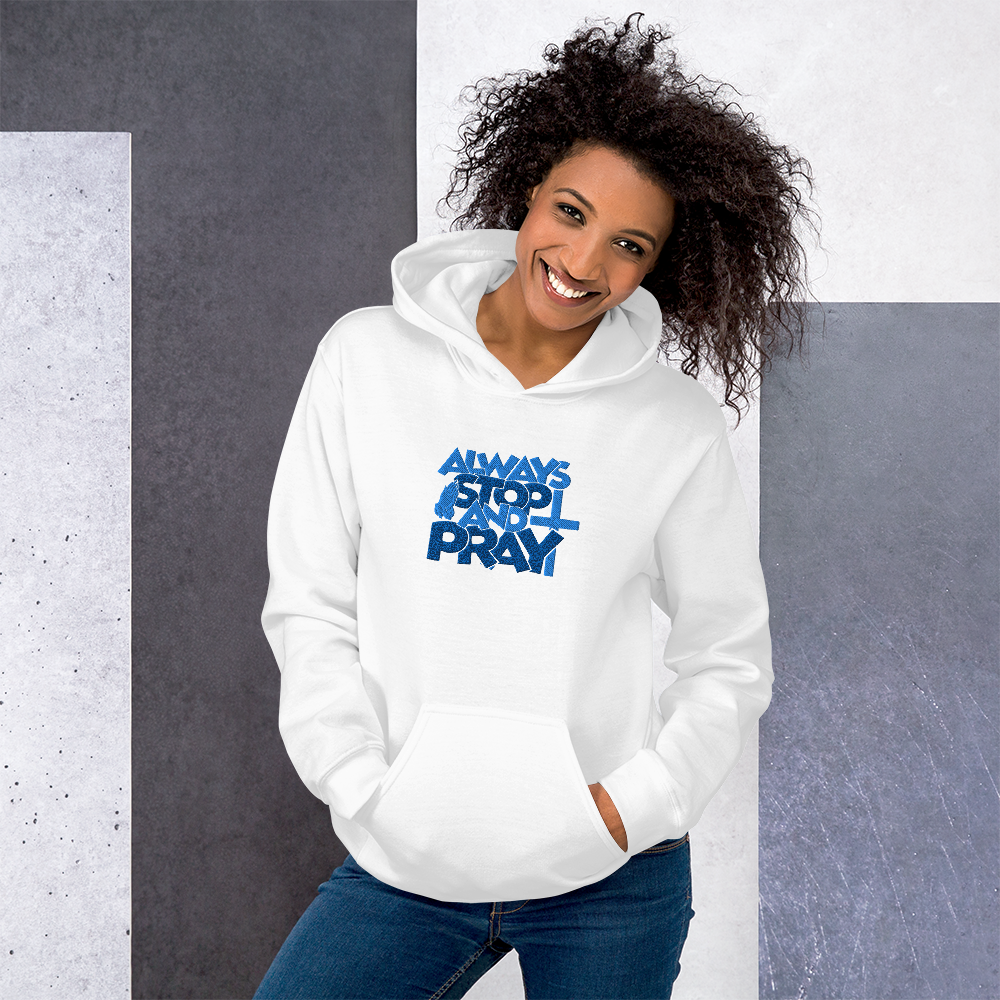 Always Stop and Pray Embroidered Hoodie