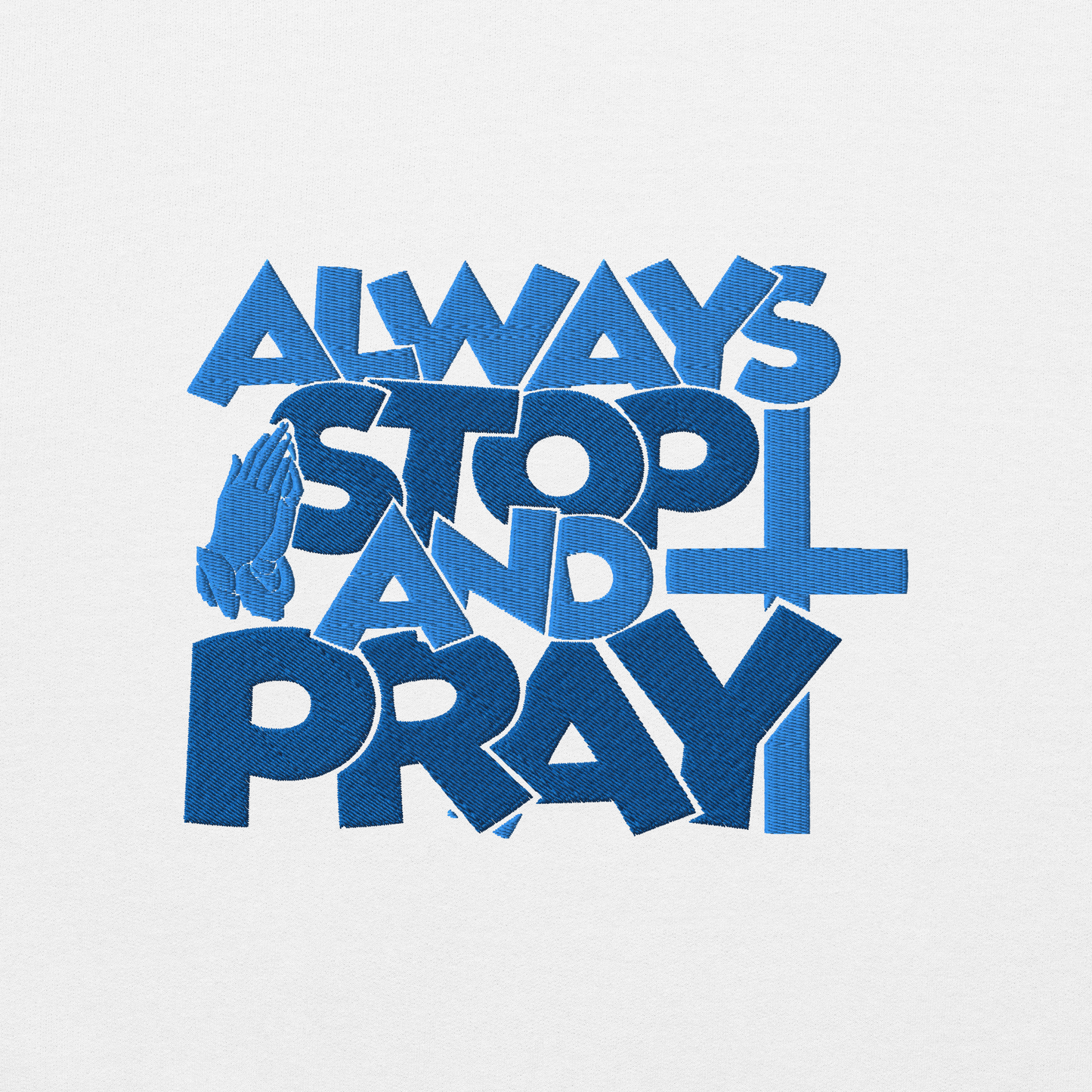 Always Stop and Pray Embroidered Hoodie