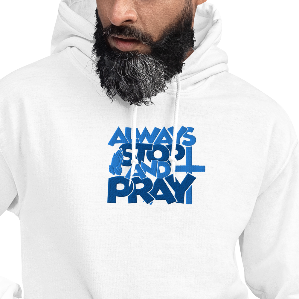 Always Stop and Pray Embroidered Hoodie