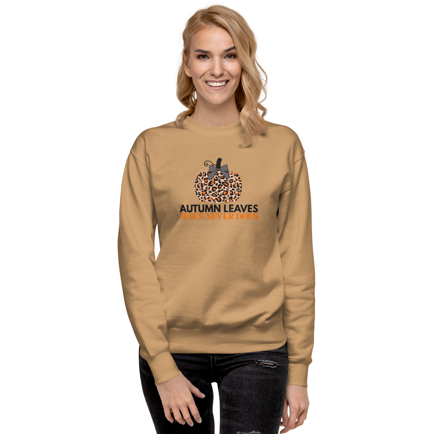 Autumn Leaves Jesus Never Does Sweatshirt