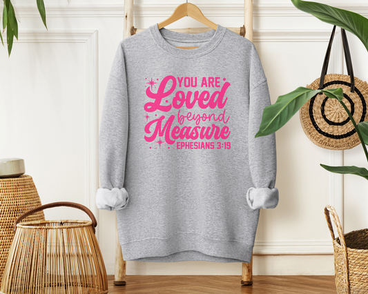 You Are Loved Beyond Measure Sweatshirt - Christian Mom Sweatshirt