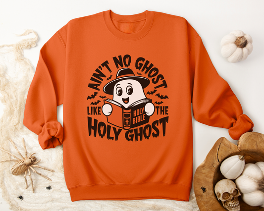 Ain't No Ghost Like The Holy Ghost Sweatshirt