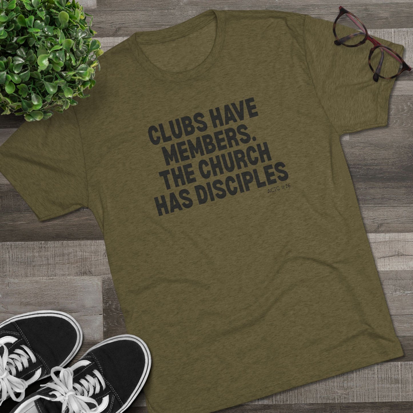Clubs Have Members. The Church Has Disciples Unisex Tri-Blend Crew Tee