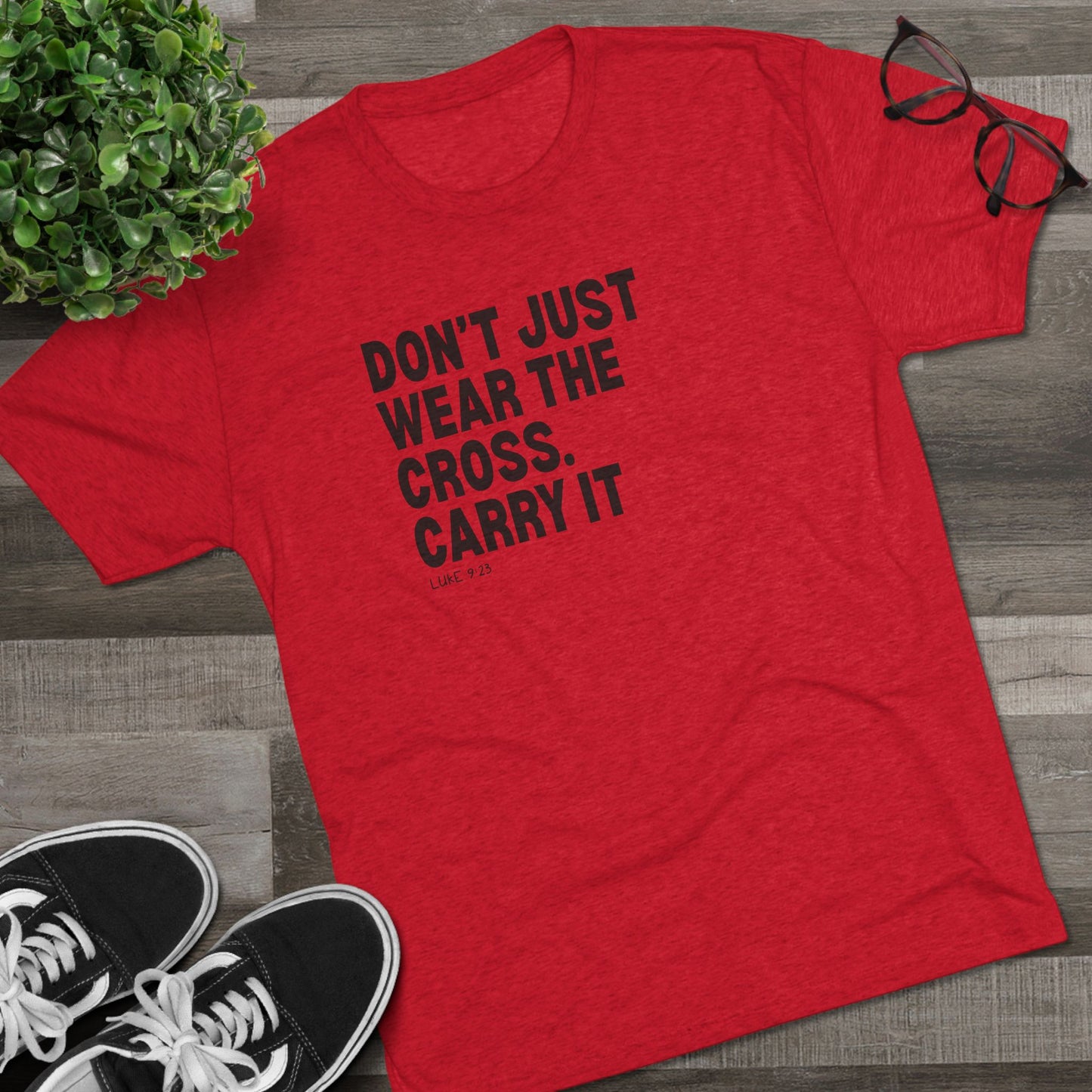 Don’t Just Wear the Cross. Carry It Unisex Tri-Blend Crew Tee