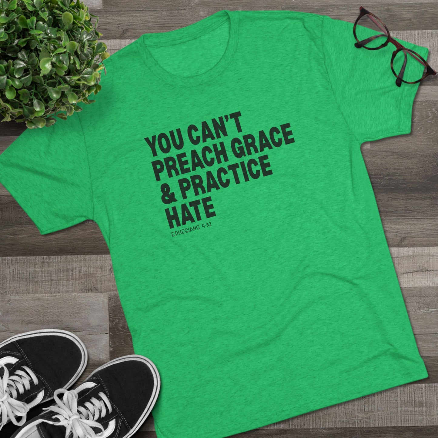 You Can’t Preach Grace & Practice Hate Unisex Tri-Blend Crew Tee