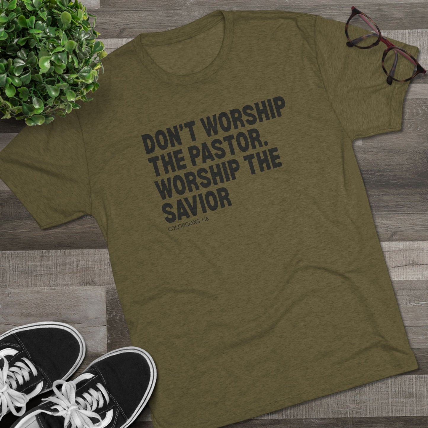 Don’t Worship the Pastor. Worship the Savior Unisex Tri-Blend Crew Tee