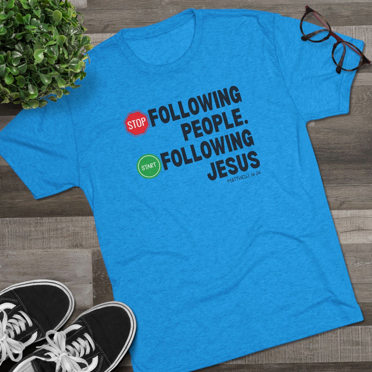 Stop Following People. Start Following Jesus Unisex Tri-Blend Crew Tee