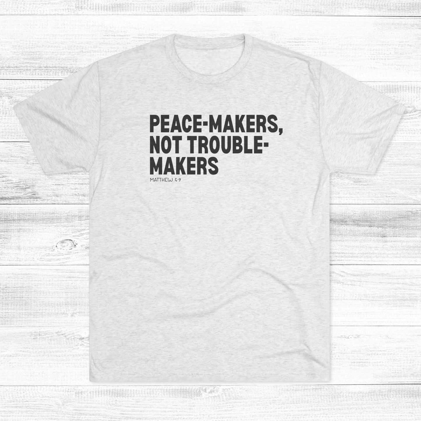 Peace-Makers, Not Trouble-Makers Unisex Tri-Blend Crew Tee