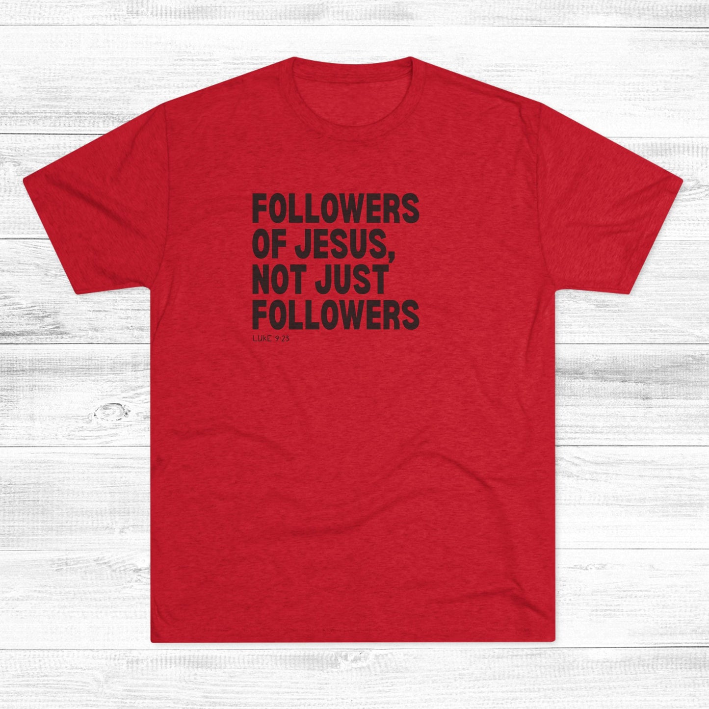 Followers of Jesus, Not Just Followers Unisex Tri-Blend Crew Tee