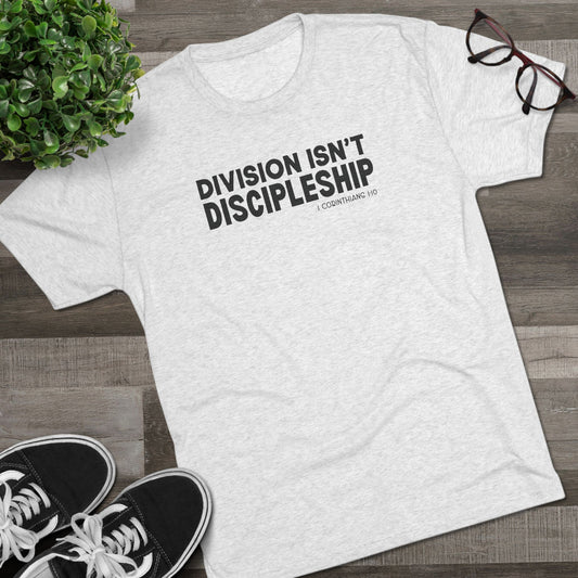 Division Isn’t Discipleship Unisex Tri-Blend Crew Tee