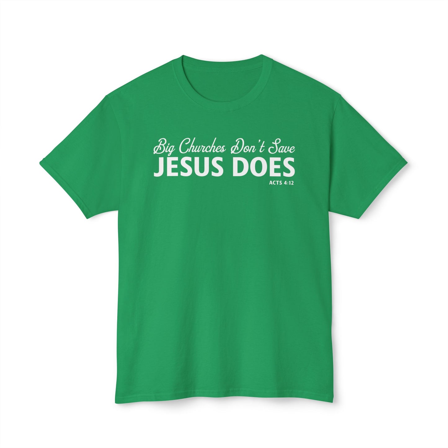 Big Churches Don’t Save. Jesus Does Unisex HD Cotton Tee