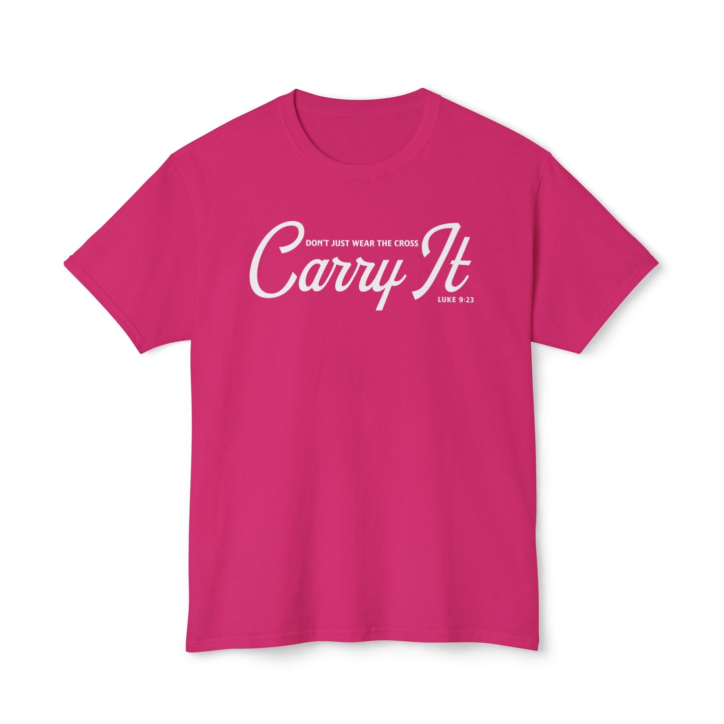 Don’t Just Wear the Cross. Carry It Unisex HD Cotton Tee