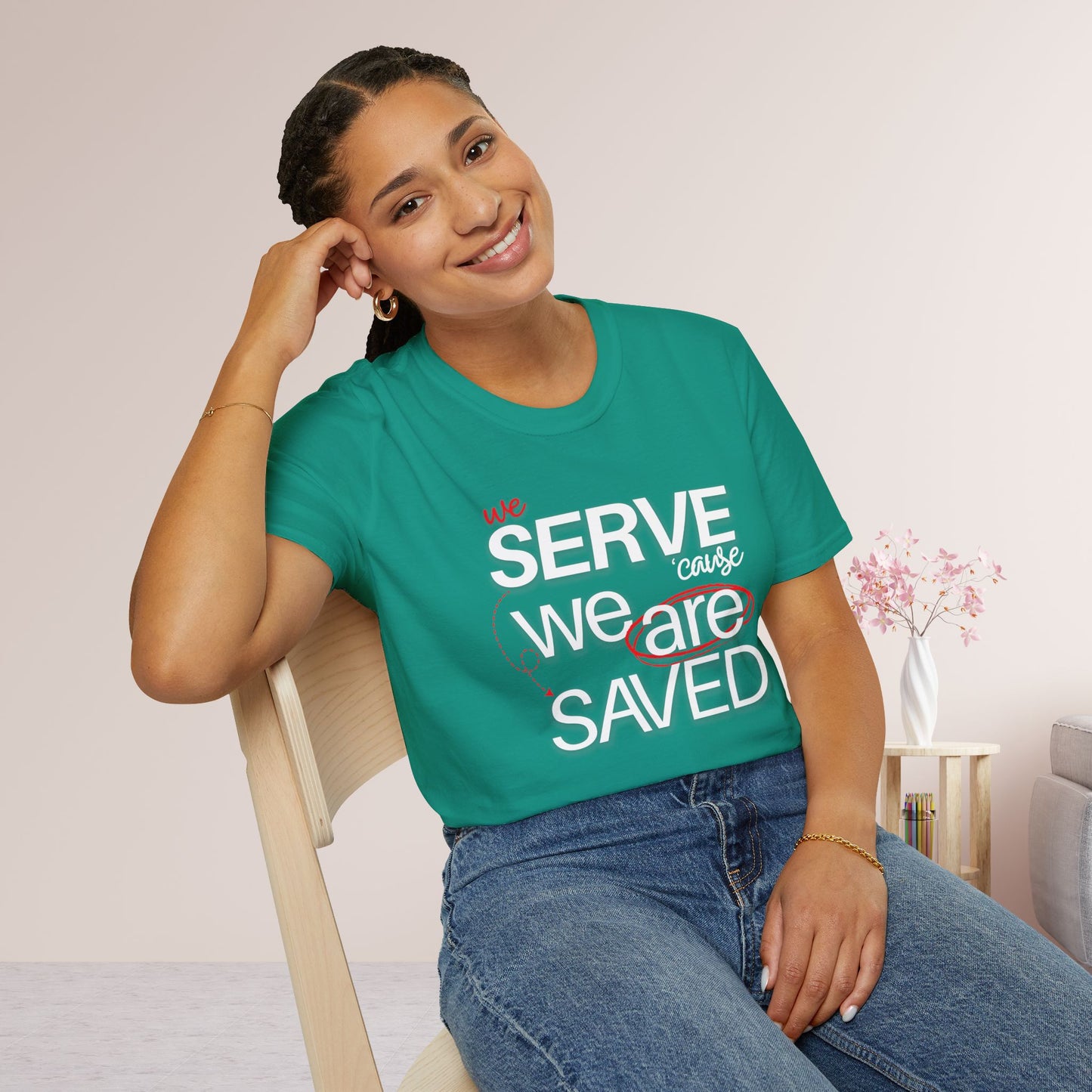 We Serve 'Cause We Are Saved Softstyle T-shirt - Trendy  Christian Tee