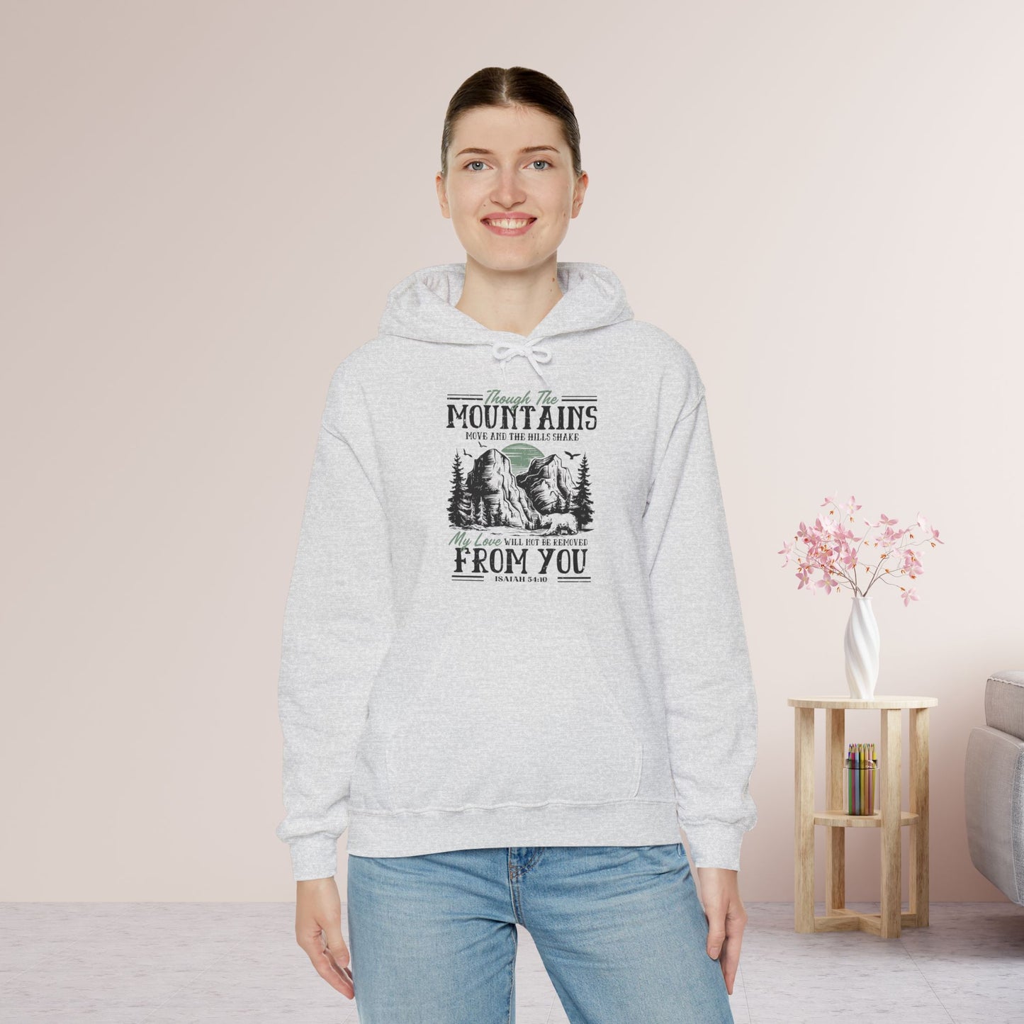 Though The Mountains Move And The Hills Shake My Love Will Not Be Removed From You Hoodie