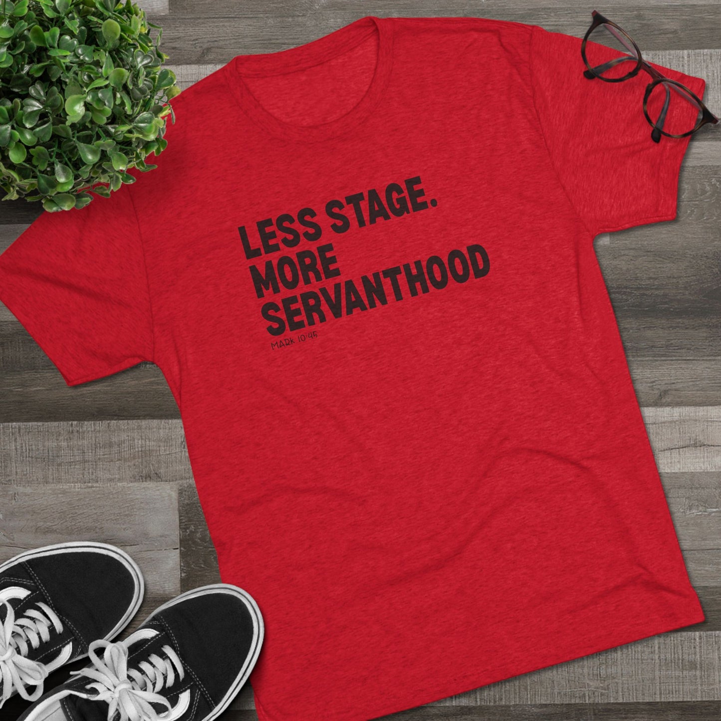 Less Stage. More Servanthood Unisex Tri-Blend Crew Tee