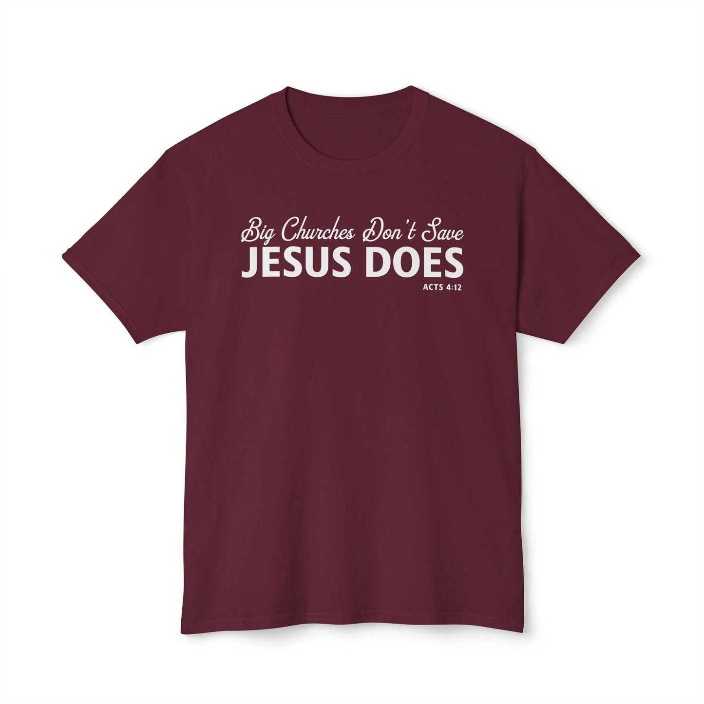 Big Churches Don’t Save. Jesus Does Unisex HD Cotton Tee