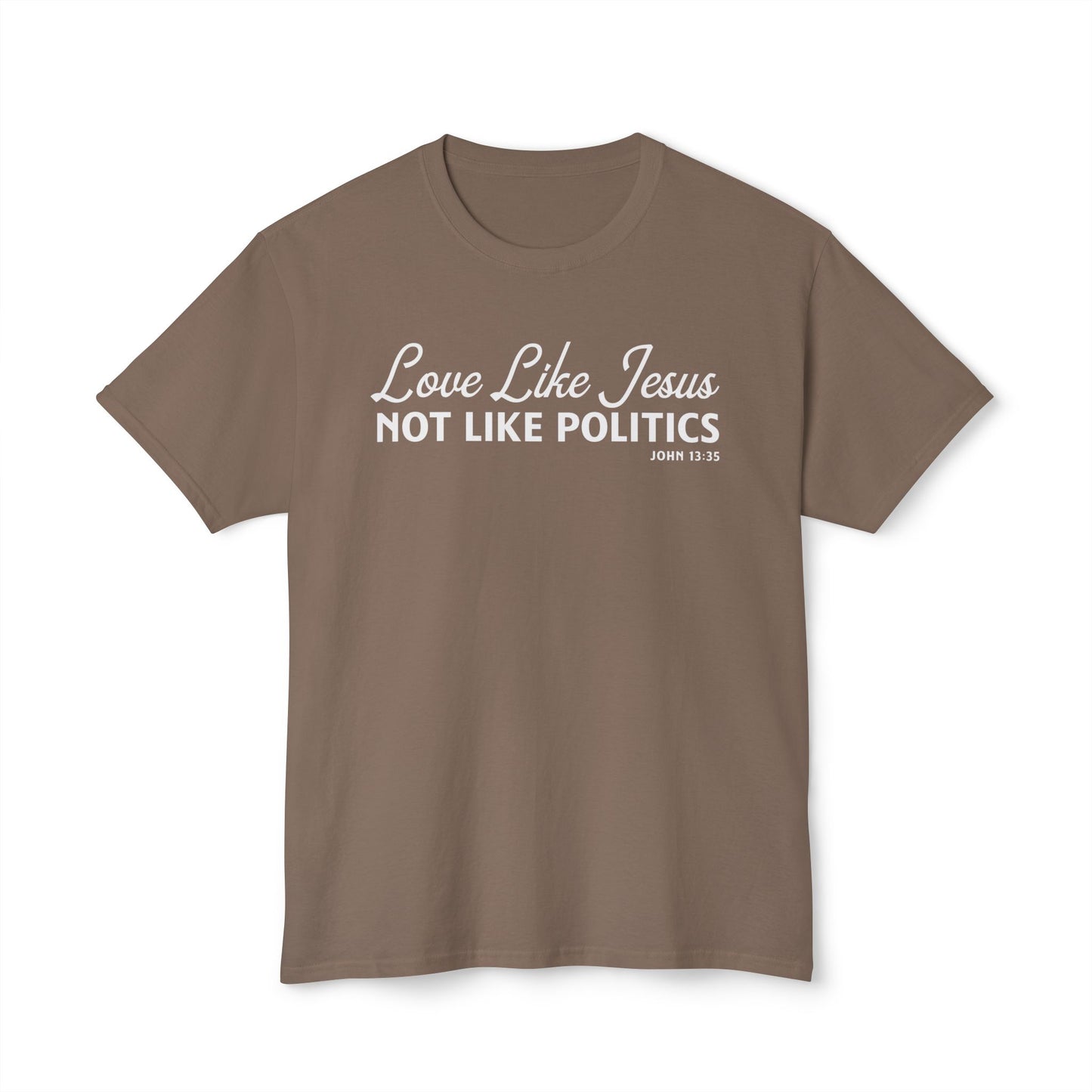 Love Like Jesus, Not Like Politics Unisex HD Cotton Tee