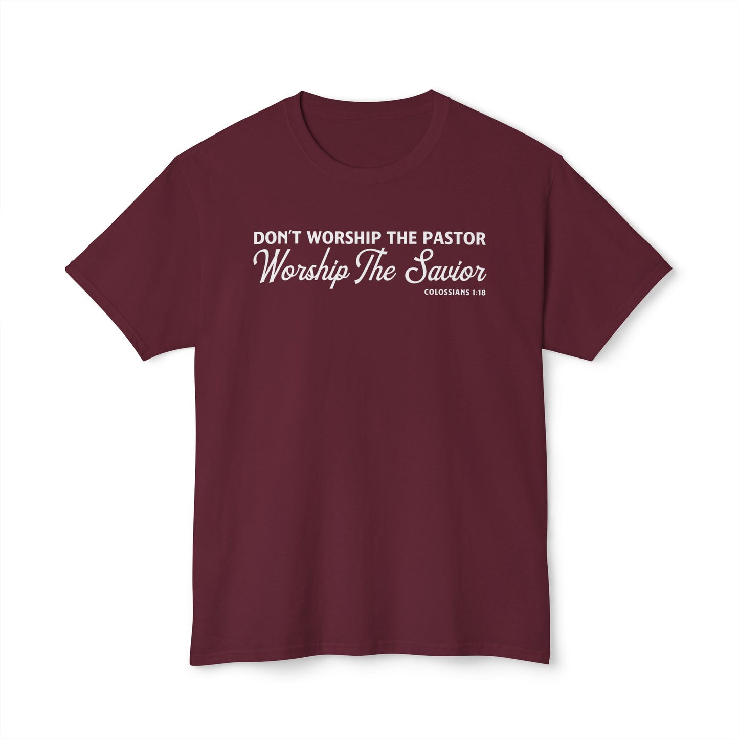 Don’t Worship the Pastor. Worship the Savior Unisex HD Cotton Tee