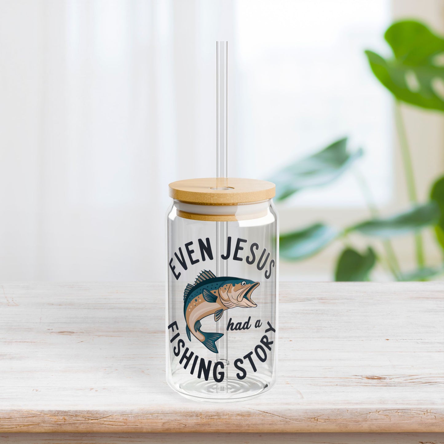 Even Jesus Had a Fishing Story Sipper Glass with Bamboo Lid & Straw - 16 oz