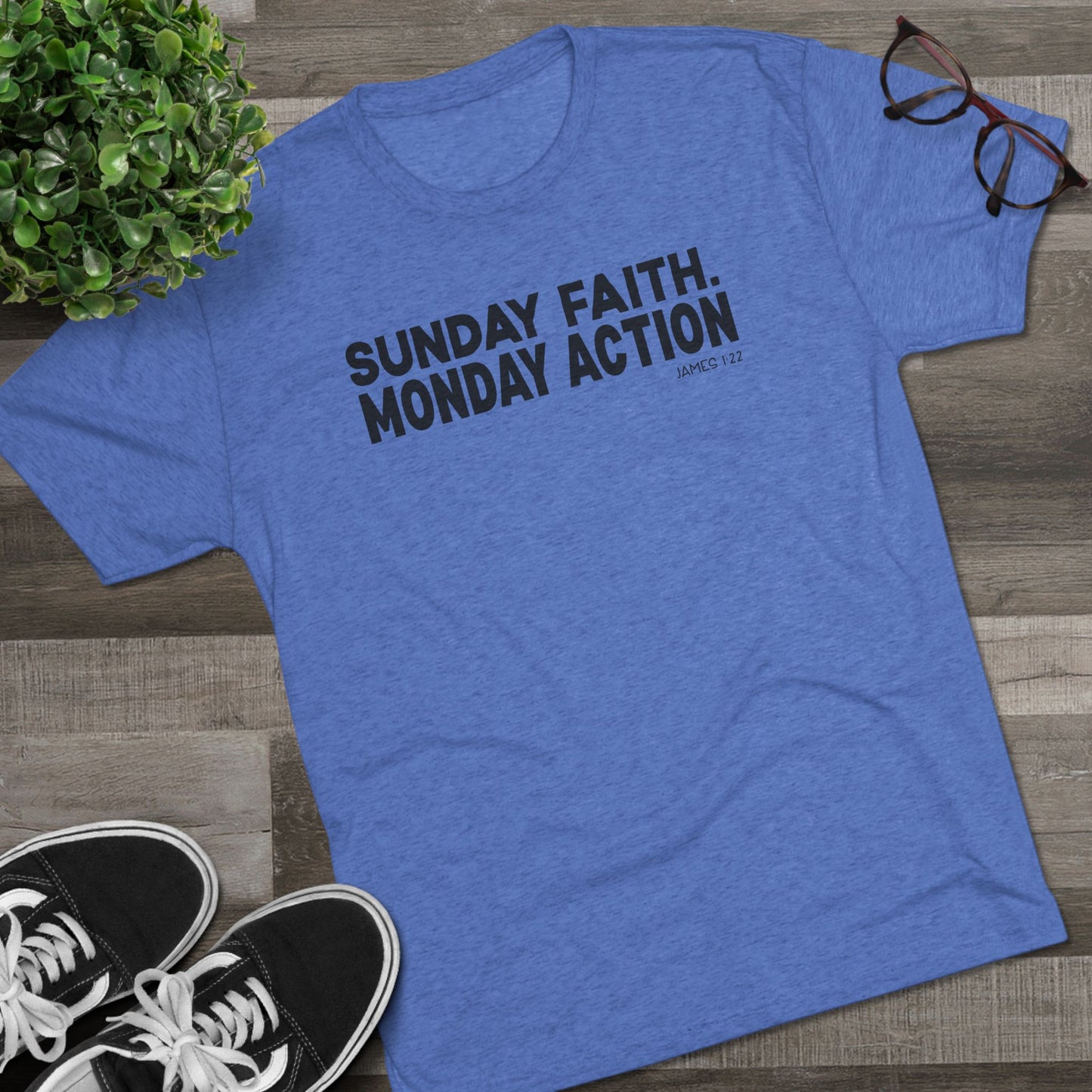 Sunday Faith. Monday Action Unisex Tri-Blend Crew Tee