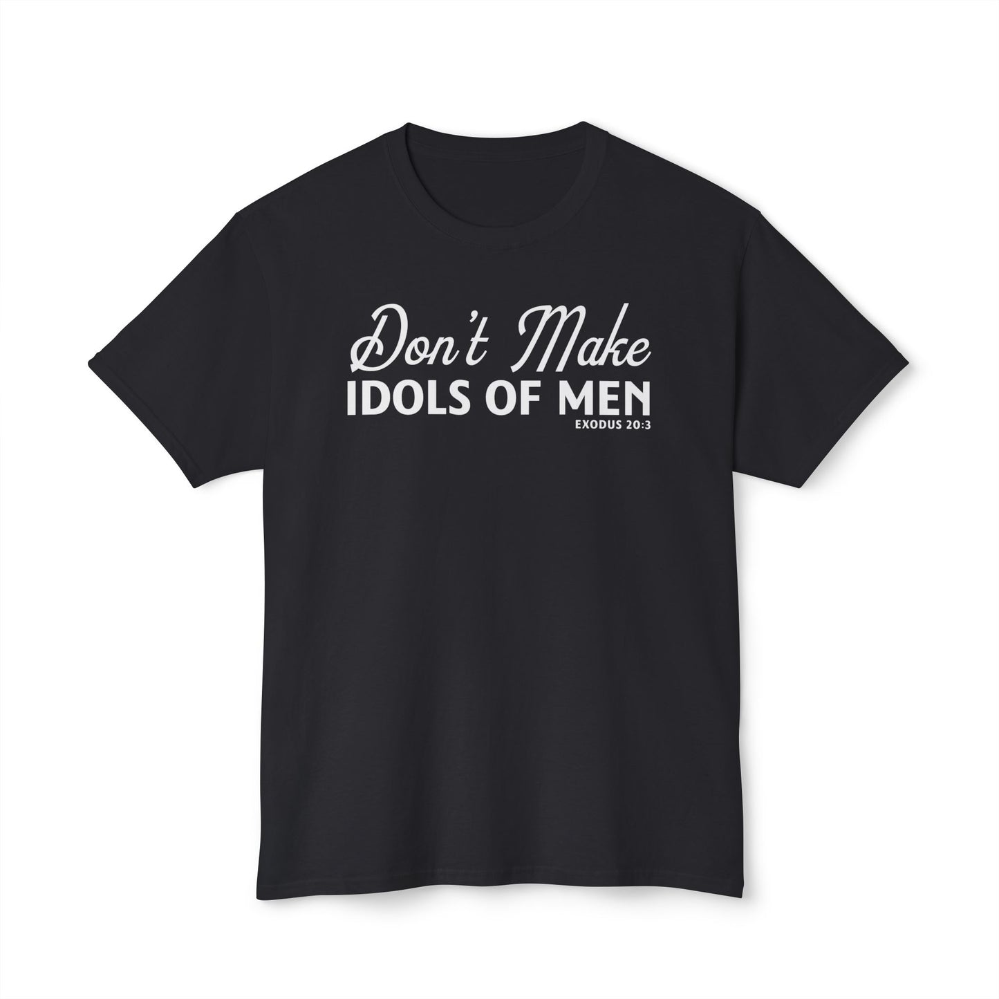 Don’t Make Idols of Men Unisex HD Cotton Tee