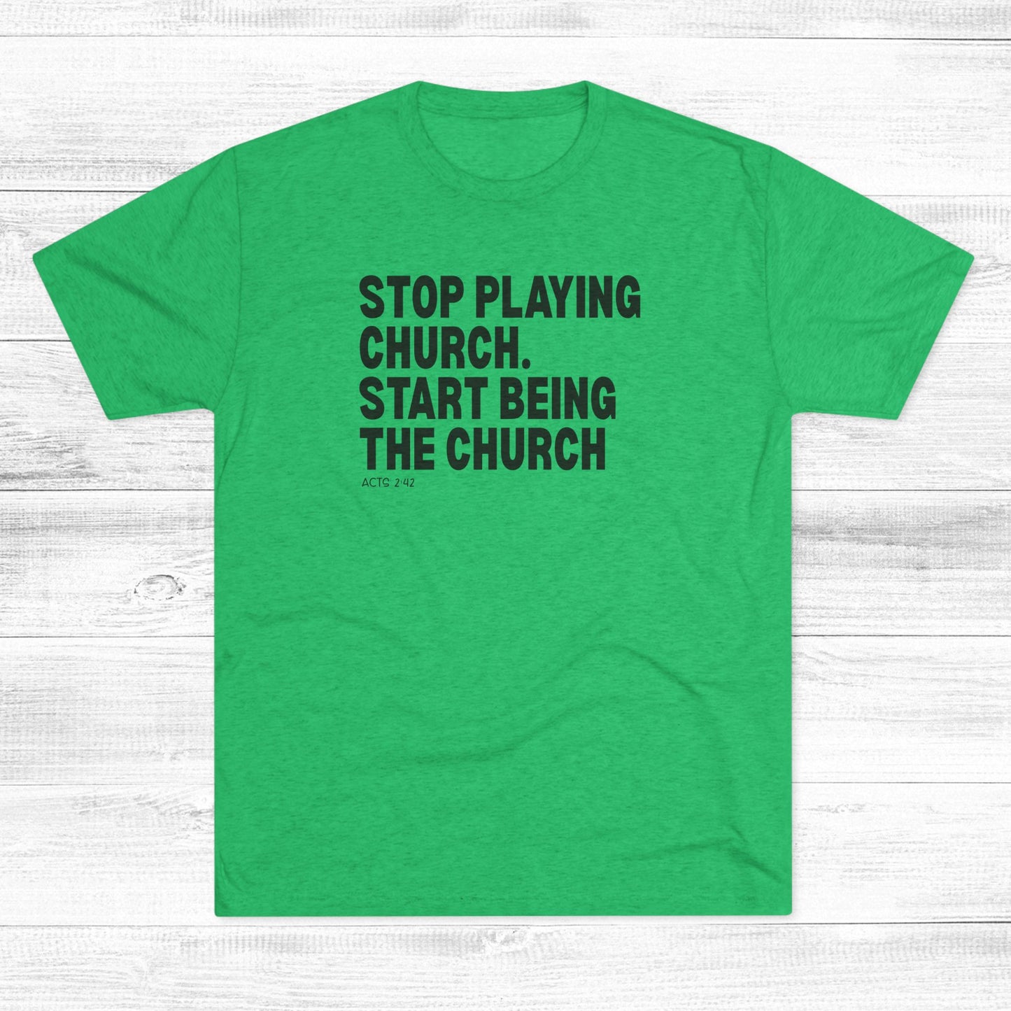 Stop Playing Church. Start Being the Church Unisex Tri-Blend Crew Tee