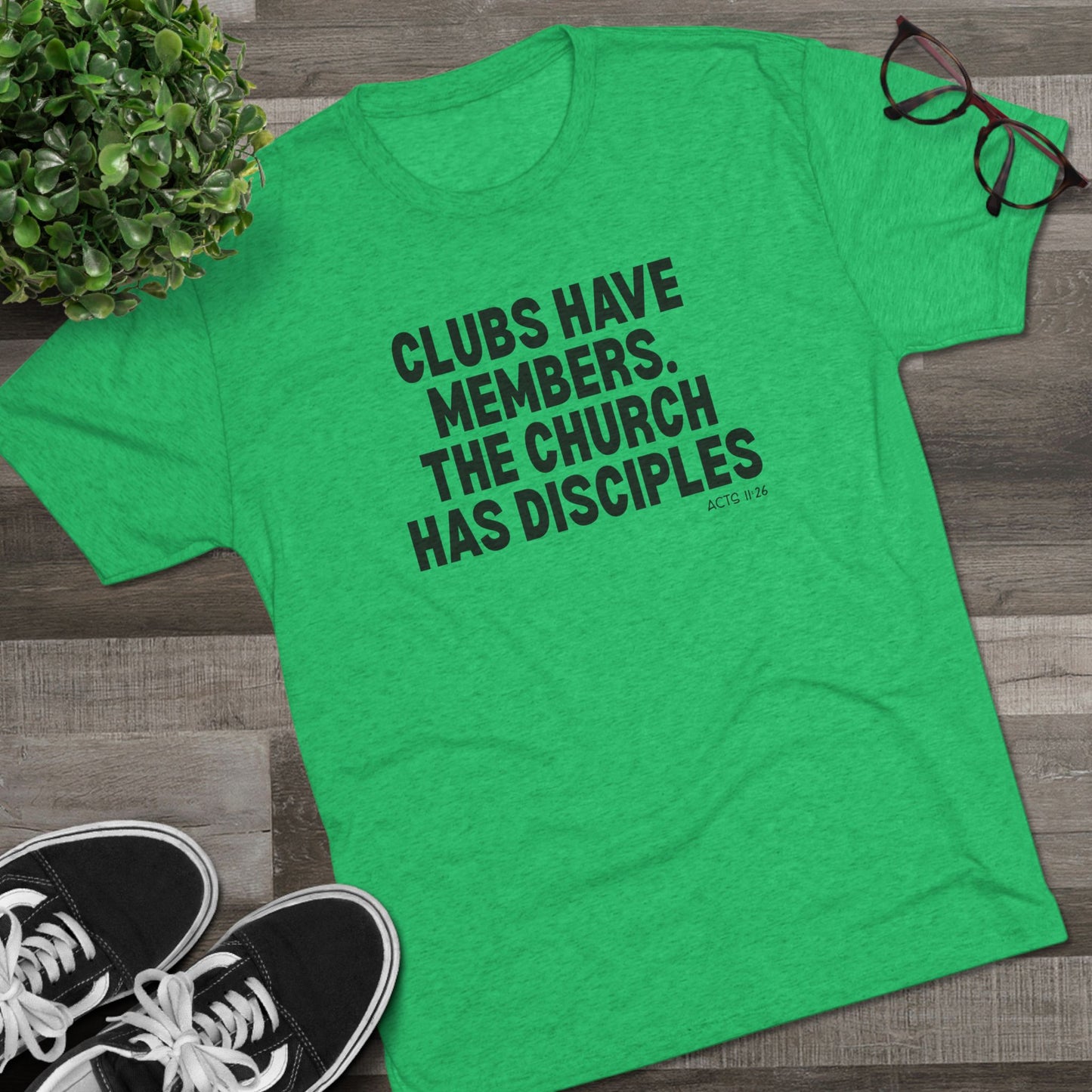 Clubs Have Members. The Church Has Disciples Unisex Tri-Blend Crew Tee