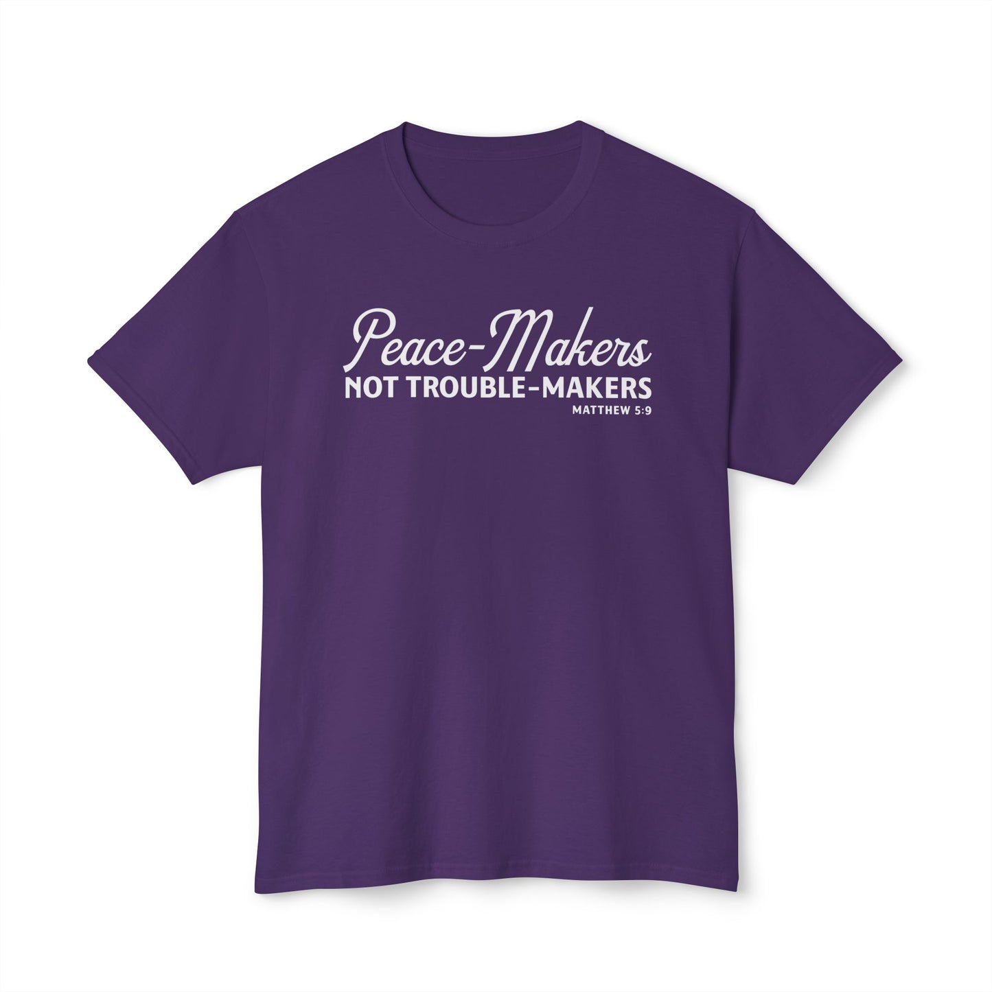 Peace-Makers, Not Trouble-Makers Unisex HD Cotton Tee