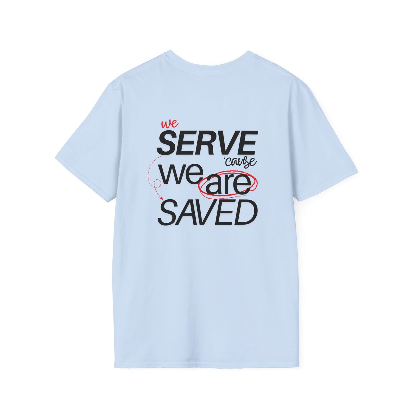 Saved to Serve - We Serve 'Cause We Are Saved Softstyle T-shirt - Trendy  Christian Tee