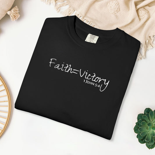 Embroidered Faith = Victory - 1 John 5:4 Comfort Colors Shirt