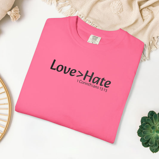 Embroidered Love > Hate - 1 Corinthians 13:13 Comfort Colors Shirt
