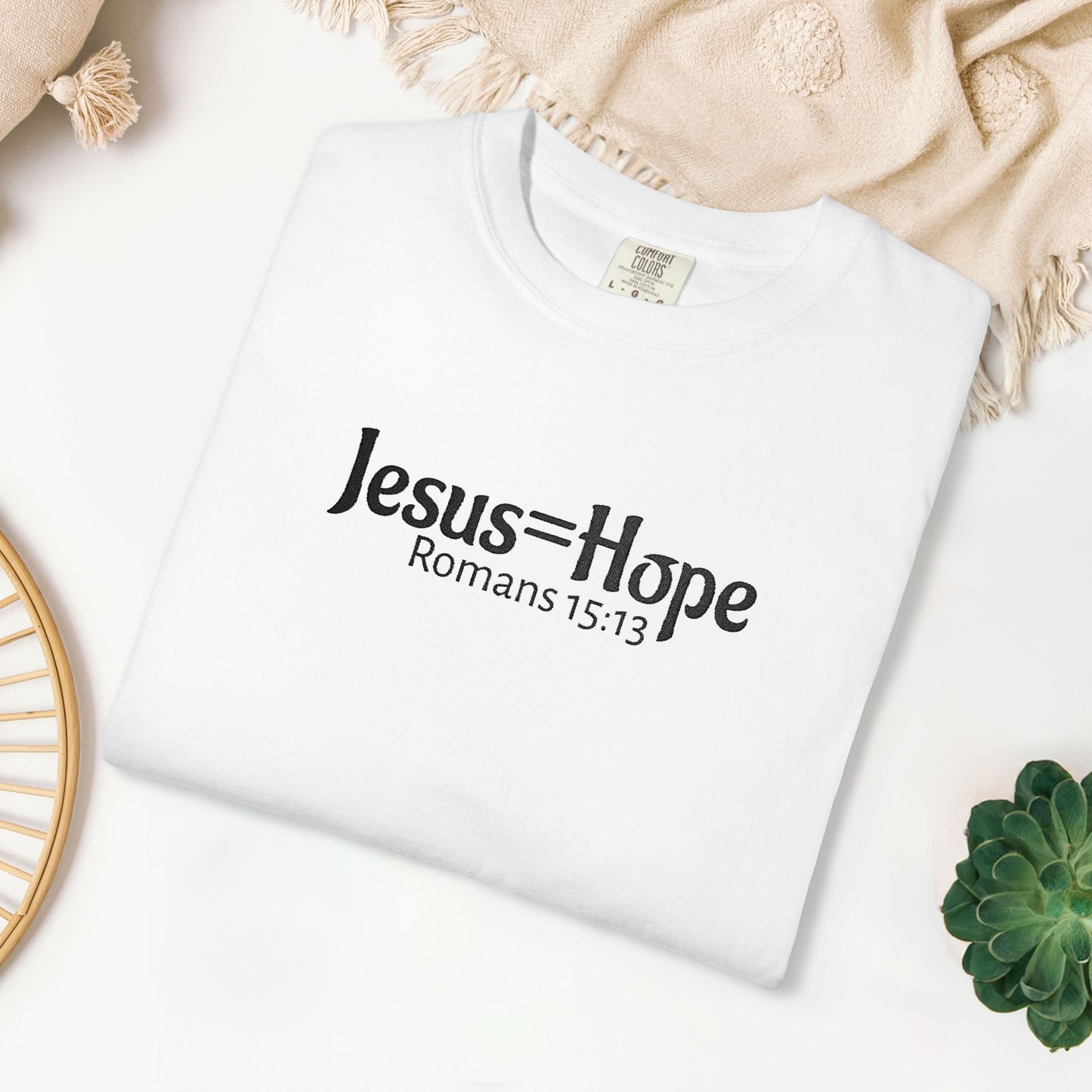 Embroidered Jesus = Hope - Romans 15:13 Comfort Colors Shirt