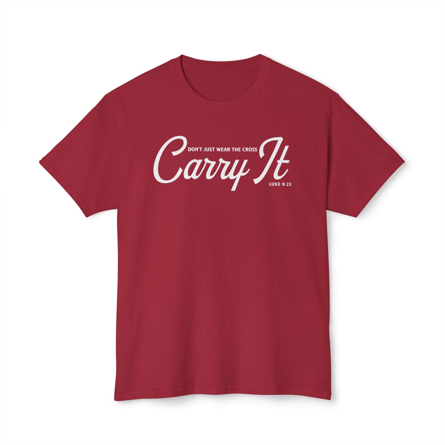 Don’t Just Wear the Cross. Carry It Unisex HD Cotton Tee