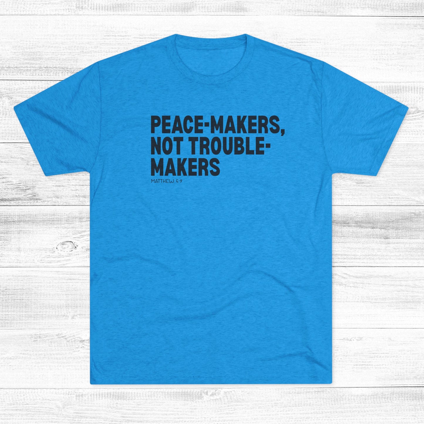 Peace-Makers, Not Trouble-Makers Unisex Tri-Blend Crew Tee