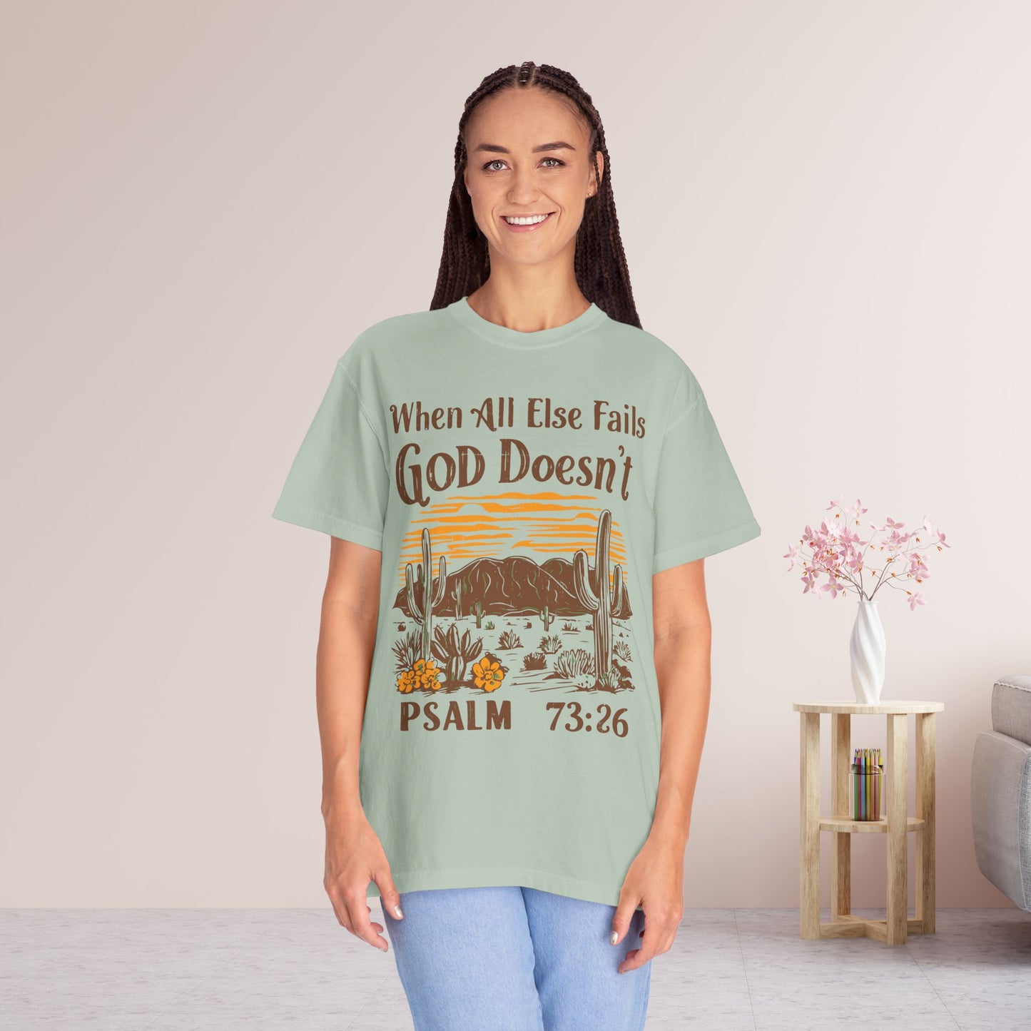 When All Else Fails God Doesn't Comfort Colors Shirt