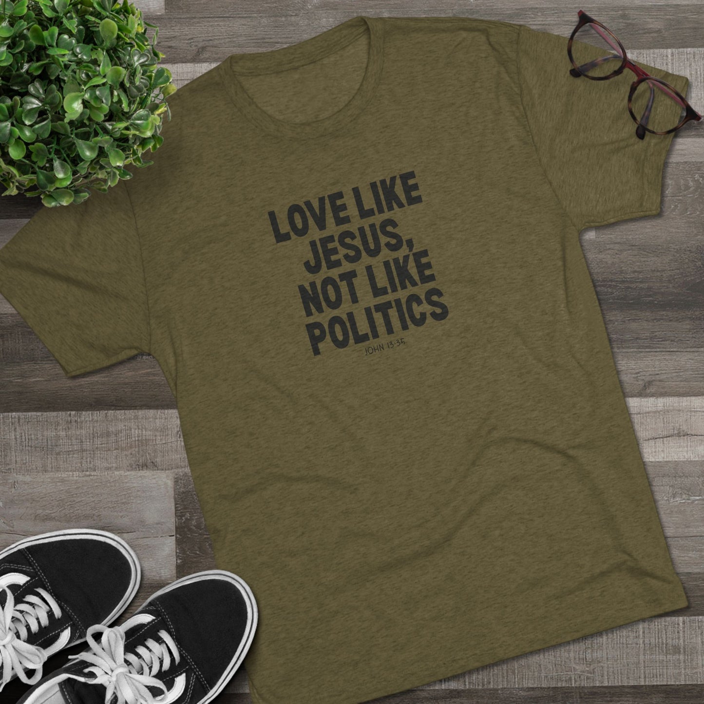 Love Like Jesus, Not Like Politics Unisex Tri-Blend Crew Tee