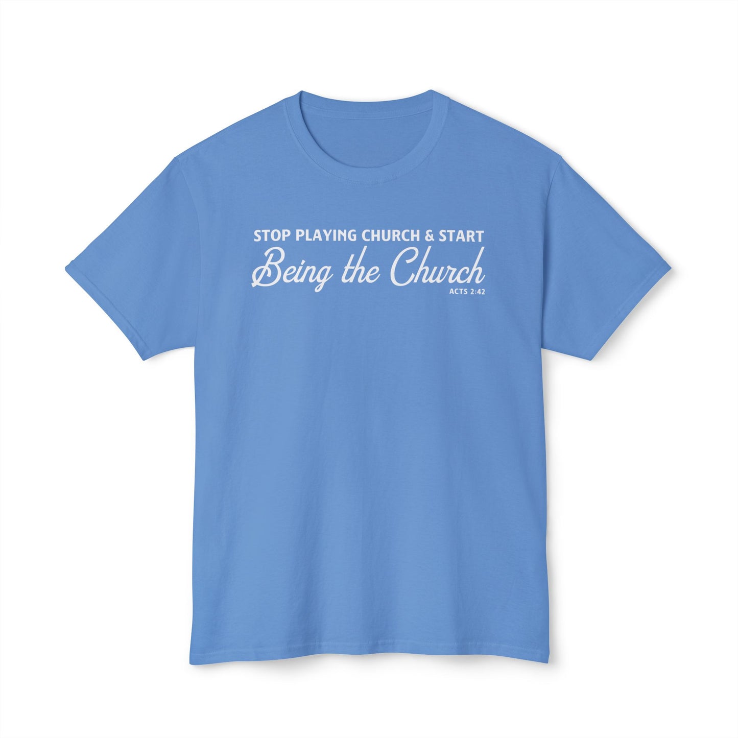 Stop Playing Church. Start Being the Church Unisex HD Cotton Tee