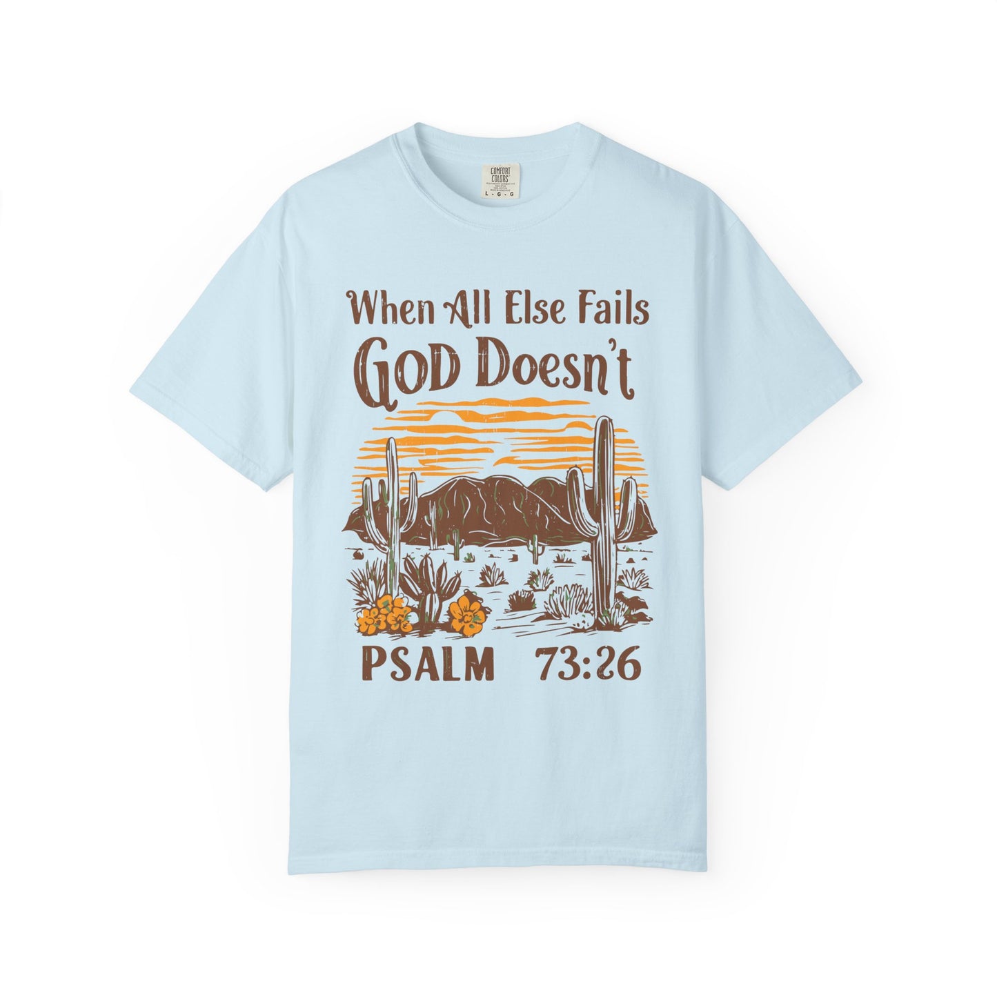 When All Else Fails God Doesn't Comfort Colors Shirt