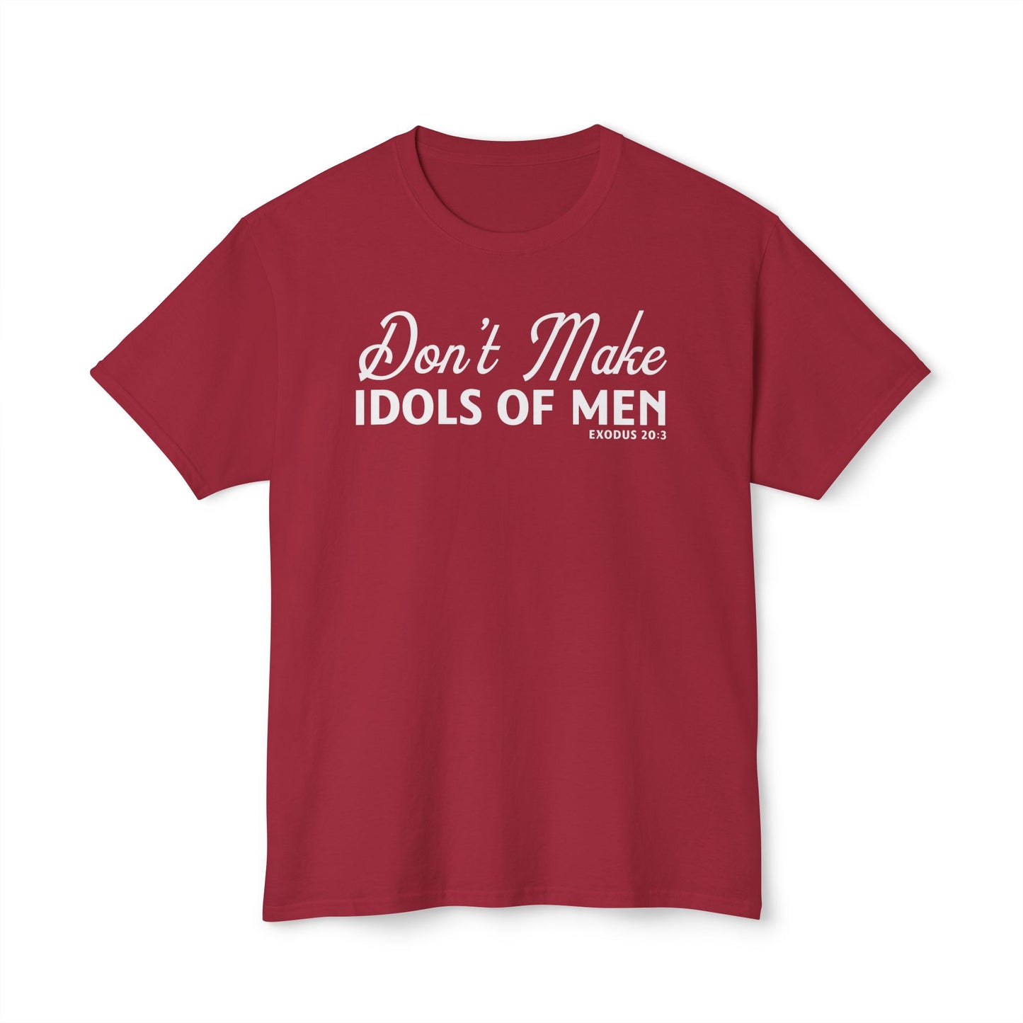 Don’t Make Idols of Men Unisex HD Cotton Tee