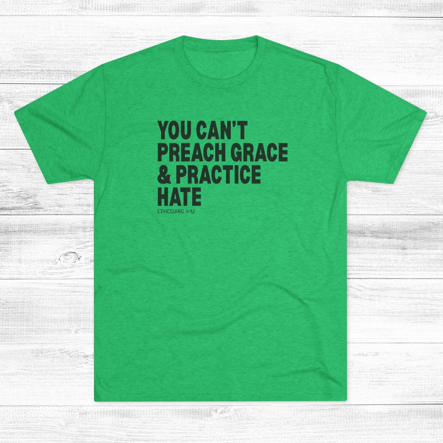 You Can’t Preach Grace & Practice Hate Unisex Tri-Blend Crew Tee