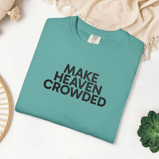 Embroidered Make Heaven Crowded Comfort Colors Shirt